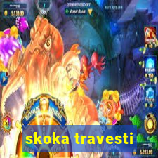 skoka travesti